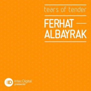 Ferhat Albayrak – Tears Of Tender [IDP07]