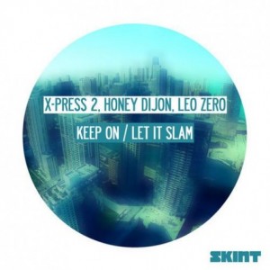Honey Dijon, X-Press 2, Leo Zero – Keep On / Let It Slam [SKINT286D]