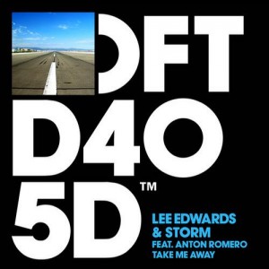 Lee Edwards, Storm feat. Anton Romero – Take Me Away [DFTD405D]