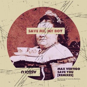 Max Vertigo – Save You Remixes [BU024]