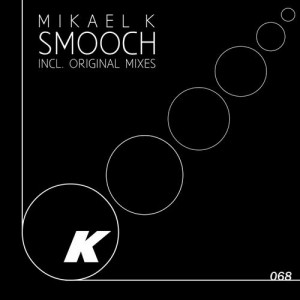 Mikael K – Smooch EP [KIK068]