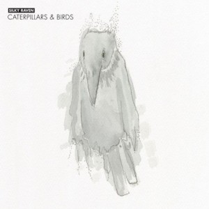 Silky Raven – Caterpillars & Birds [CNS060]