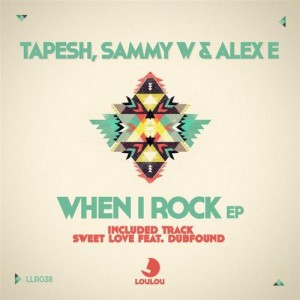 Tapesh, Sammy W, Alex E – When I Rock [LLR038]