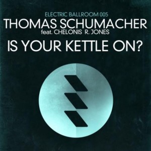 Thomas Schumacher, Chelonis R. Jones – Is Your Kettle On? [EBM005]