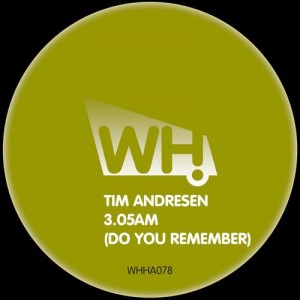 Tim Andresen – 3.05AM (Do You Remember) [WHHA078]