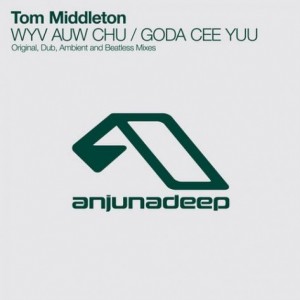 Tom Middleton – WYV AUW CHU / GODA CEE YUU Tom Middleton – WYV AUW CHU / GODA CEE YUU