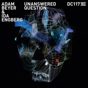 Adam Beyer & Ida Engberg – Unanswered Question [DC117]