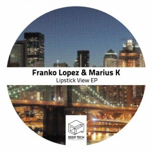 Franko Lopez, Marius K – Lipstick View EP [DTR056]