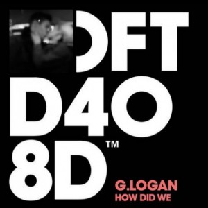 G.Logan – How Did We [DFTD408D]