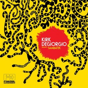 Kirk Degiorgio – Kirk Degiorgio Presents Sambatek [FARO176D]
