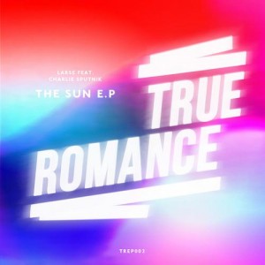 Larse, Charlie Sputnik – The Sun EP [TREP002]