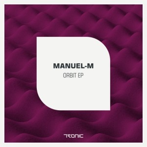 Manuel-M – Orbit EP [TR120]