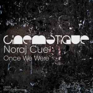 Noraj Cue – Once We Were [CIN046]