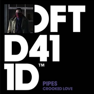 Pipes – Crooked Love [DFTD411D]
