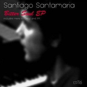 Santiago Santamaria – Bitter Soul EP [ER116]