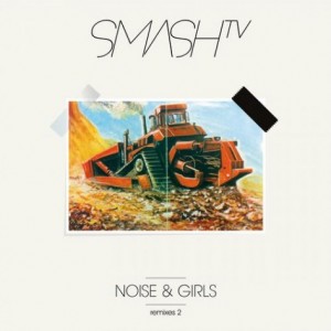 Smash TV – Noise & Girls (Remixes) Pt. 2 [GPM242]