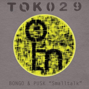 Bongo, Jacob Phono, Pusk – Small Talk [TOK029]