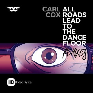 Carl Cox – All Roads Lead To The Dancefloor – Remixes [PID02]