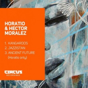 Horatio & Hector Moralez – EP 1 [CIRCUS029]