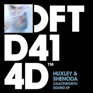 Huxley, Shenoda – Chatsworth Sound EP [DFTD414D]