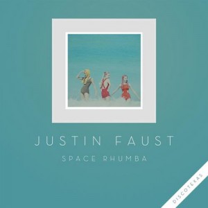 Justin Faust – Space Rhumba [DT037]