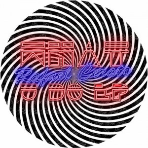 Rafael Cerato – What U Do EP [SLEAZY034]