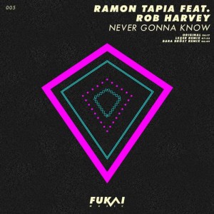 Ramon Tapia, Rob Harvey – Never Gonna Know [FUKAI005]