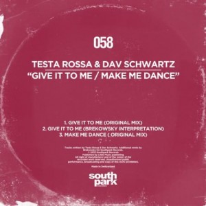 Testa Rossa, Dav Schwartz – Give It To Me / Make Me Dance [SOUTHPARK058]
