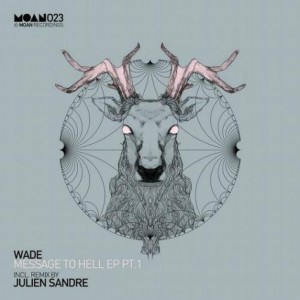 Wade – Message To Hell Pt. 1 [MOAN023]