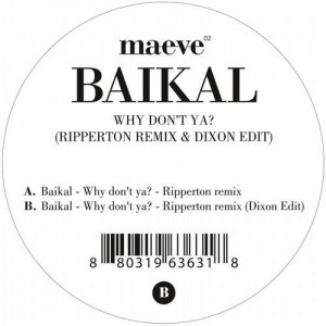Baikal – Why Don’t Ya? [MAEVE02]