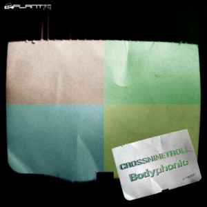 Crossninetroll – Bodyphonic [PLANT7426]