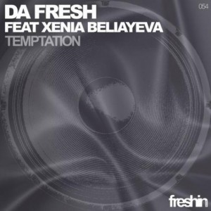 Da Fresh, Xenia Beliayeva – Temptation [FRESHIN054]