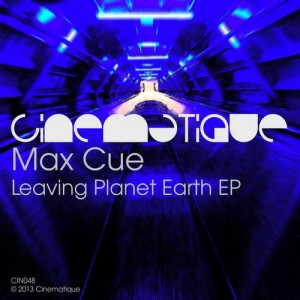Max Cue – Leaving Planet Earth EP [CIN048]