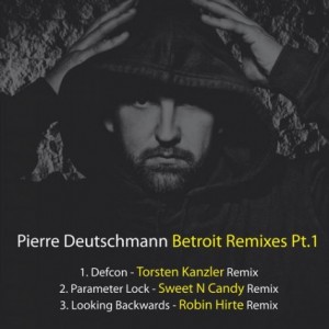 Pierre Deutschmann – Betroit Remixes PT.1 [BF144]