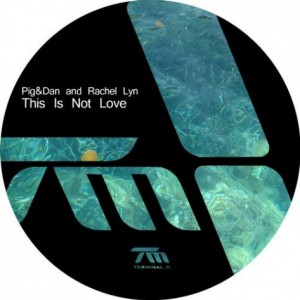 Pig&Dan, Rachel Lyn – This Is Not Love [TERM106]