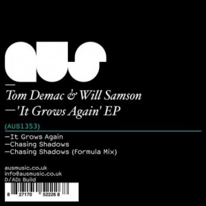 Tom Demac & Will Samson – It Grows Again EP [AUS1353]
