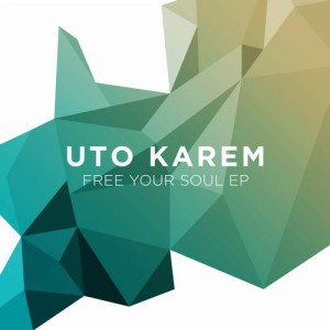 Uto Karem – Free Your Soul EP