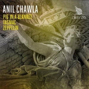 Anil Chawla – Pig In A Blanket / Tasmac / Zeppelin [ALLE027]