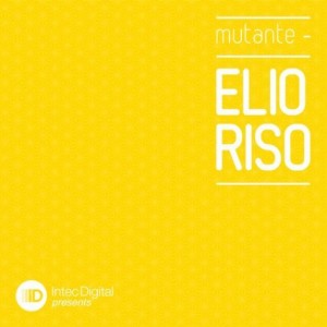 Elio Riso – Mutante [IDP09]