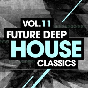 VA - Future Deep House Classics Vol 11 VA - Future Deep House Classics Vol 11