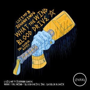 Johann Smog, Luis MF - What The Wind _ Blood Drive [PHOBIQ088D]