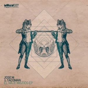 Jose M., TacoMan - El Viaje Mistico EP [MOAN027]