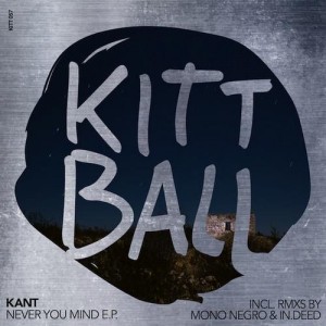 KANT - Never You Mind EP [KITT057]
