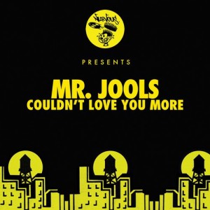Mr. Jools – Couldn’t Love You More