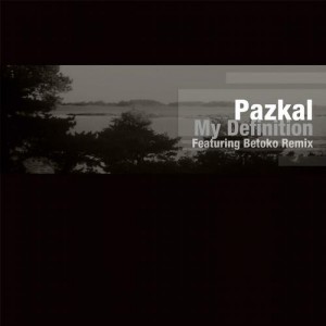Pazkal – My Definition EP (Featuring Betoko Remix)
