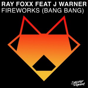 Ray Foxx, J Warner – Fireworks (Bang Bang) (Remixes) Ray Foxx, J Warner – Fireworks (Bang Bang) (Remixes)
