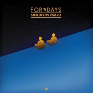 Satin Jackets feat. KLP – For Days Satin Jackets feat. KLP – For Days