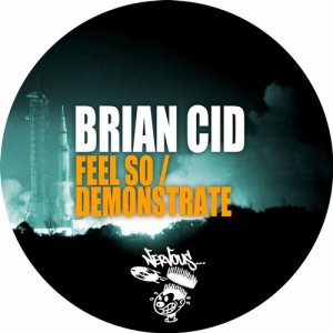 Brian Cid – Feel So / Demonstrate