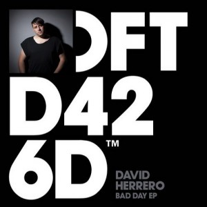 David Herrero – Bad Day EP [DFTD426D1]