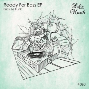 Erick Le Funk – Ready For Bass EP [SAF060]